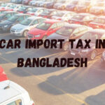 How Much Tax Do You Pay On A Car In Bangladesh Cardokan