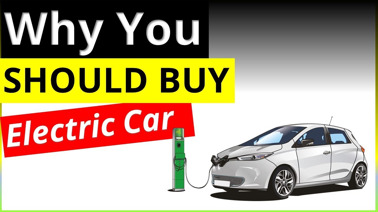 Top 5 REASONS To BUY An ELECTRIC CAR Advantages Of Electric Vehicles 