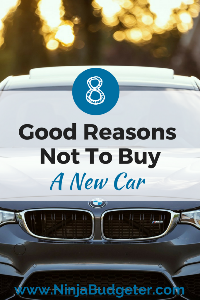 8 Good Reasons Not To Buy A New Car New Cars Personal Finance Advice 