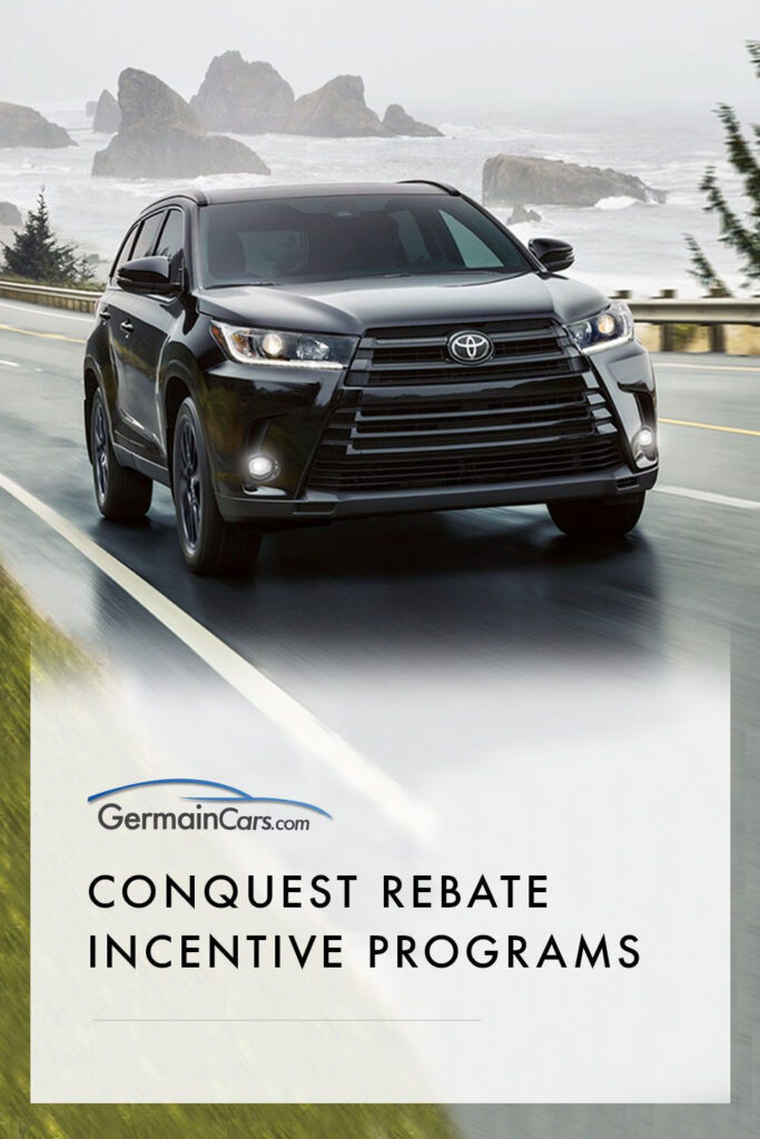 Conquest Rebate Incentive Programs 2019 Overview By Germain Cars 