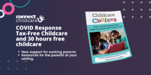 COVID Response Tax Free Childcare And 30 Hours Free Childcare Connect