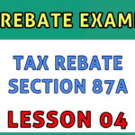 4 TAX REBATE U s 87A New TAX REBATE EXAMPLES Income Tax