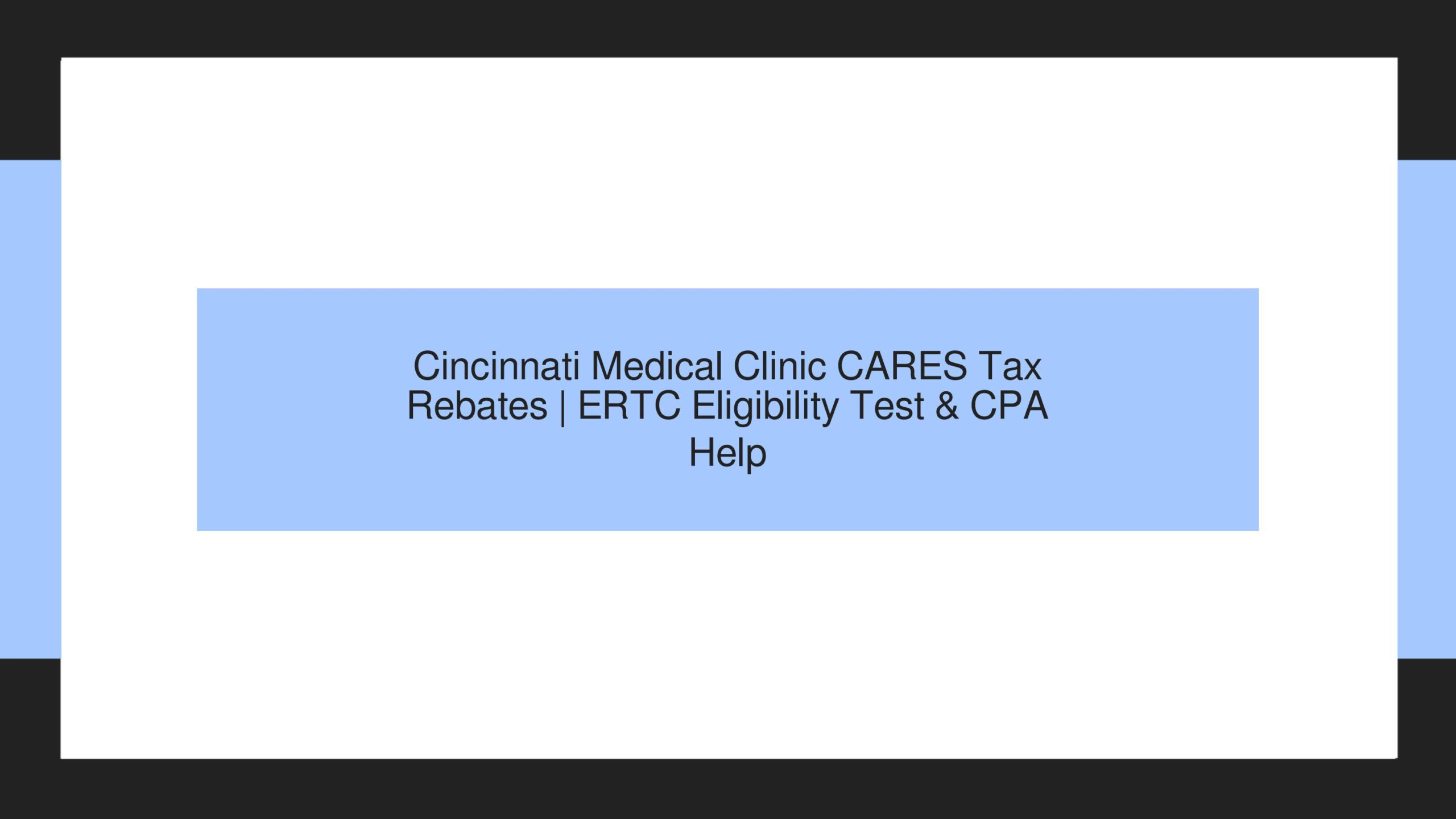 Cincinnati Medical Clinic CARES Act Tax Rebates ERTC Eligibility Test 